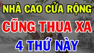 Cổ Nhân Nói Về Già Dù Có NHÀ CAO CỬA RỘNG KHÔNG BẰNG 4 THỨ NÀY