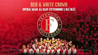 Red & White Crowd - Overal Waar Jij Gaat (Feyenoord 1 Olé Olé)