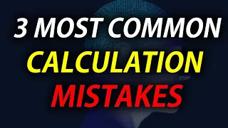 Three Calculation Mistakes YOU MUST Eliminate