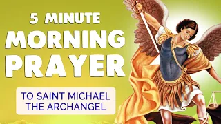 🙏 5 MINUTE MORNING PRAYER to ARCHANGEL MICHAEL 🙏 Daily Protection