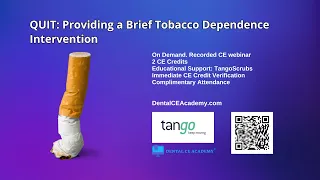 QUIT  PROVIDING A  BRIEF TOBACCO DEPENDENCE INTERVENTION. Free Dental CE Webinar. Dental CE Academy