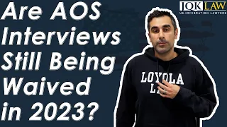 Are AOS Interviews Still Being Waived in 2023?