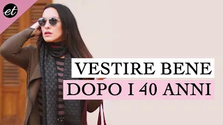 Come vestirsi bene DOPO I 40 ANNI