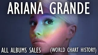 Ariana Grande: All Albums Sales (World Chart History) 2013-2018