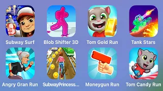 Subway Surfers,Blob Shifter 3D,Talking Tom Gold Run,Tank Stars,Angry Gran Run,Subway Princess Runner