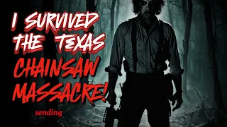 I SURVIVED THE TEXAS CHAINSAW MASSACRE! | horror stories