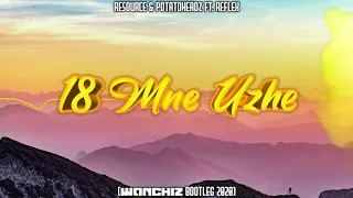 Resource & Potatoheadz ft. Reflex - 18 MNE UZHE (WANCHIZ Bootleg 2020)