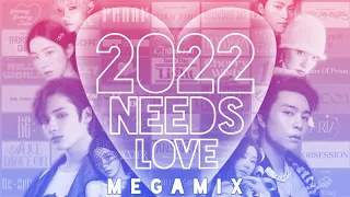 2022 NEEDS LOVE 💖💙 | Kpop Year-End Megamix [170+ SONGS]