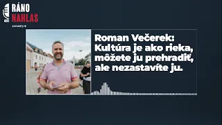 🎙️ Roman Večerek: Kultúra je ako rieka, môžete ju prehradiť, ale nezastavíte ju | Aktuality