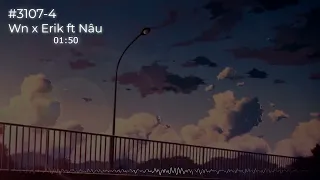 3107-4 | Wn x Erik ft Nâu .Nhạc Lofi chill cực hay .