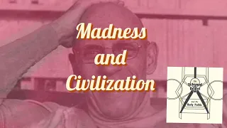 Madness and Civilization (Michael Foucault) - Guided Interpretation