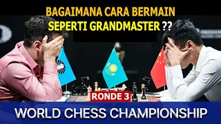 CARA BERMAIN CATUR SEPERTI GRANDMASTER | Ding Liren VS Ian Nepomniachtchi | Juara Catur Dunia 2023