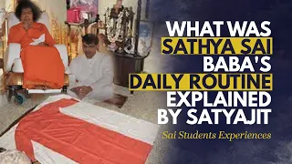 What was Sathya Sai Baba's Daily routine Explained by Satyajit (Caretaker of Sai Baba)