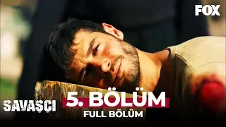 Savaşçı 5. Bölüm