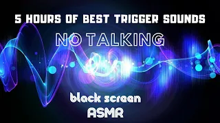 ASMR | 5 hours of trigger sounds | 99.9% it can help you fall asleep | black screen | no ads |