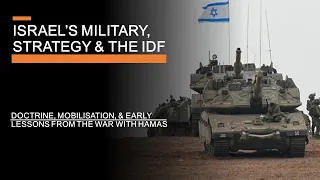 Israel's Defence Strategy & the IDF - Doctrine, Mobilisation, and Recent Lessons