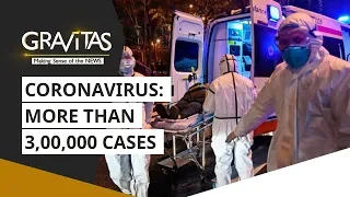 Wuhan Coronavirus: More than 3,00,000 cases | Gravitas
