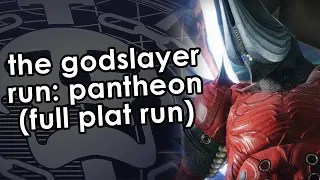 The Godslayer Run: Pantheon, Week 4, All Platinum Times