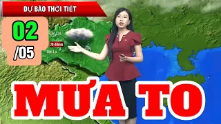 Dự báo thời tiết mới nhất hôm nay và ngày mai 02/05/2024 | MƯA RÀO VÀ DÔNG VÀO CHIỀU TỐI VÀ ĐÊM