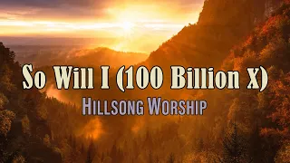 So Will I (100 Billion X) - Hillsong Worship - Taya Smith - Lyric Video