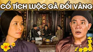 CỔ TÍCH LUỘC GÀ ĐỔI VÀNG | CỔ TÍCH VIỆT NAM MỚI NHẤT 2024 | PHIM CỔ TÍCH HAY 2024 | GHIỀN CỔ TÍCH