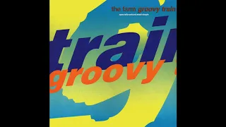 The Farm - Groovy Train (1990 Radio Mix) HQ