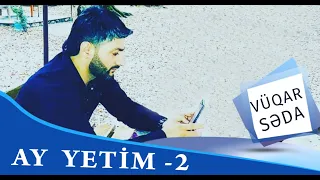 Vuqar Seda - Ay yetim - 2 (2019)