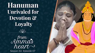 Hanuman. Unrivaled for devotion and loyalty  - From Amma's Heart - Season 2 Episode 7