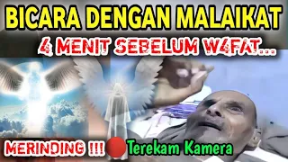 SUBHANALLAH BICARA DENGAN MALAIKAT 4 MENIT SEBELUM WAFAT.