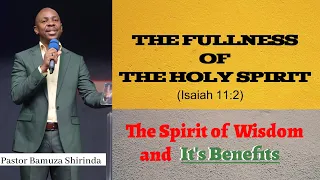 The Spirit of Wisdom and It's Benefits || Pastor Bamuza Shirinda