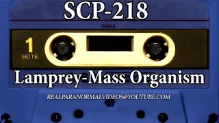 SCP Explained 218 - Lamprey-Mass Organism