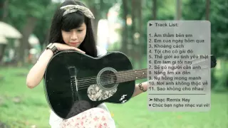 Liên Khúc Nhạc Trẻ Remix Hay Nhất 2015 -Nonstop Việt Mix - Âm Thầm Bên Em