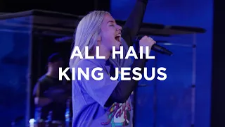 DON'T DELETE - All Hail King Jesus | Josie Buchanan | Bethel Church