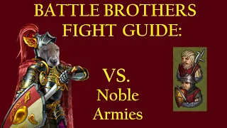 How to Beat Noble Armies - Battle Brothers Fight Guide