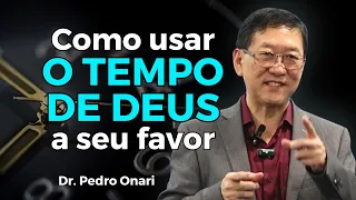 USE O TEMPO DE DEUS A SEU FAVOR │ Com Dr. Pedro Onari