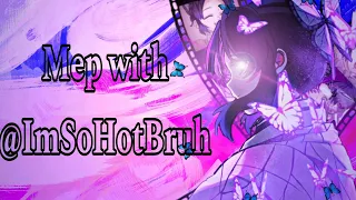 Mep with @Vicious_Ops17 || outro with shinobu || dernière danse || hope you liked it!