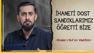 İhaneti Dost Sandıklarımız Öğretti Bize - Risale-i Nur'un Vazifesi | Mehmet Yıldız @hayalhanem