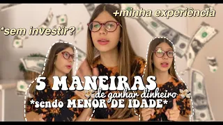 COMO GANHAR DINHEIRO SENDO MENOR DE IDADE| 5 formas para você na pandemia, com e sem investimento