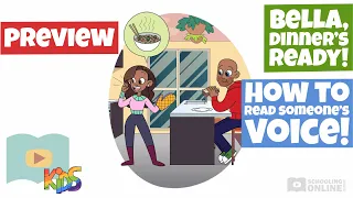 How to Read Someone's Voice - Bella, Dinner's Ready! - Schooling Online Kids Lesson Preview