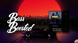 Nea - Some Say (Felix Jaehn Remix) - Bass Boosted