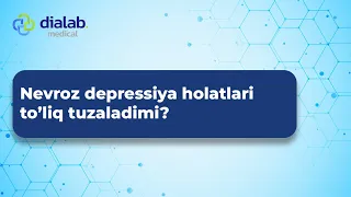 Nevroz depressiya holatlari to'liq tuzaladimi?