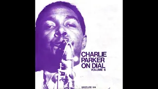 Charlie Parker On Dial: Volume 6 [Full Album]