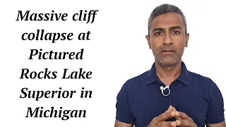 Massive cliff collapse at Pictured Rocks Lake Superior in Michigan