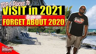 Top 6 places to visit in 2021 (So you can forget about 2020)