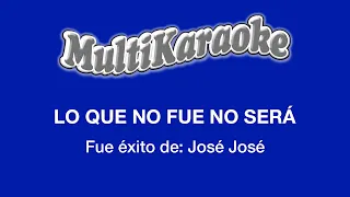 Lo Que No Fue No Será - Multikaraoke - Fue Éxito de José José