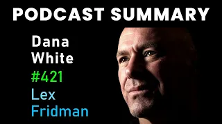 Dana White: UFC, Fighting, Khabib, Conor, Ali, Rogan | Lex Fridman Podcast #421