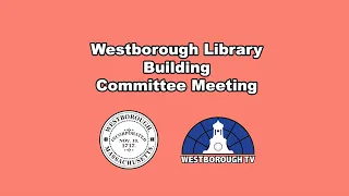 Westborough Library Building Committee Meeting - February 21, 2023