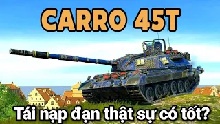 Carro 45t - Tái nạp đạn thật sự có tốt? / Ngỗng bắn xe tăng / World Of Tanks Blitz