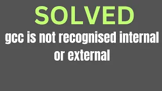 [Solved] gcc/g++ is not recognized as an internal or external command operable program or batch file