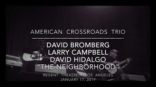 Bromberg+Campbell+Hidalgo “The Neighborhood” American Crossroads Trio: 1/17/19 Regent/LA (Los Lobos)